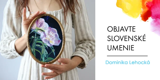 Obrazy slovenskej maliarky Dominiky Lehockej