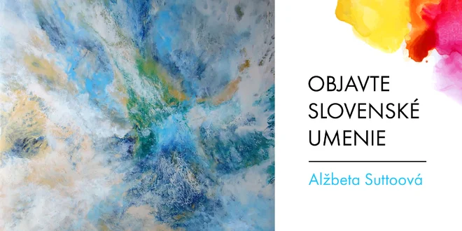 Obrazy od slovenskej umelkyne Alžbety Suttoovej