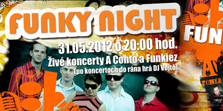 7,50 eur za FUNKY NIGHT-  koncert funkových skupín A CONTO a FUNKIEZ a tanečná zábava v štýle funky až do rána. Rozhýb telo a zaži poriadnu FUN!