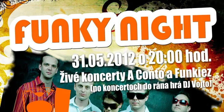 7,50 eur za FUNKY NIGHT-  koncert funkových skupín A CONTO a FUNKIEZ a tanečná zábava v štýle funky až do rána. Rozhýb telo a zaži poriadnu FUN!