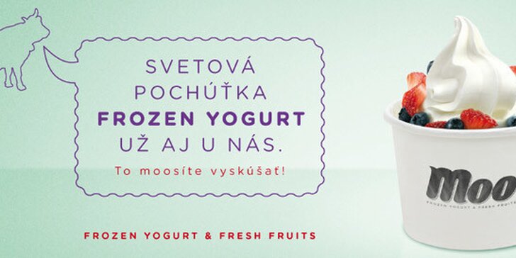 0,96 Eur za porciu Moo Frozen Yogurt & Fresh Fruits (120 ml) mrazený jogurt s čerstvým ovocím a ovocnou polevou v centre mesta! Príďte si pomaškrtiť na mrazenej zdravej pochúťke!