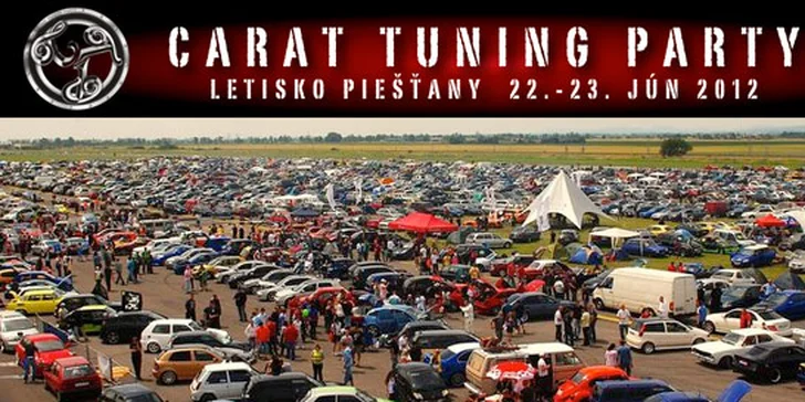 7,50 eur za vstup na CARAT TUNING PARTY VIII. v Piešťanoch! Príďte si užiť najväčší TUNINGOVÝ zraz na Slovensku a vychutnávajte si koncentráciu vône benzínu, spálených gúm, štýlu, adrenalínu, skvelej atmosféry a krásnych žien na piešťanskom letisku so zľavou 50%!