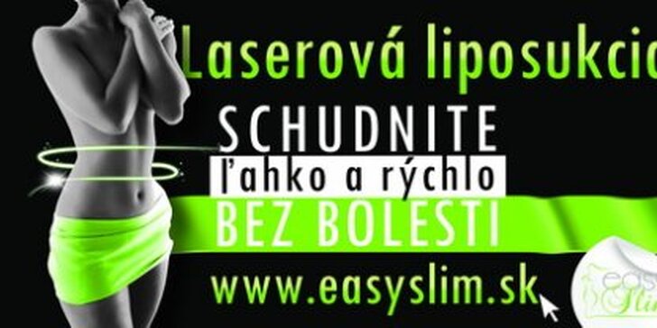 50 Eur za neinvazívnu laserovú liposukciu v štúdiu Easyslim v Bratislave. Zabudnite na nepoddajné tukové vankúšiky a pomarančovú kožu so zľavou 54%!
