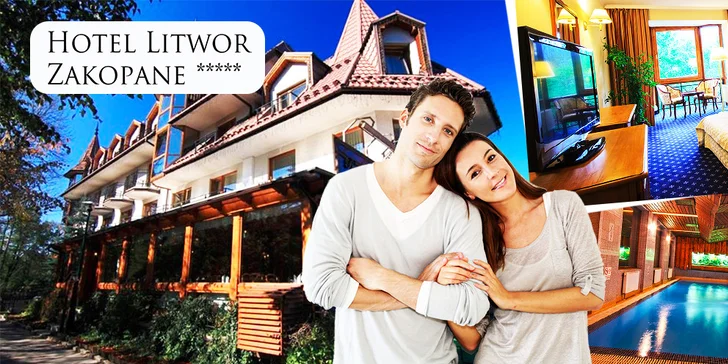 Wellness pobyt v luxusnom Hoteli Litwor***** Zakopané pre dvoch, deti do 3 r. zdarma