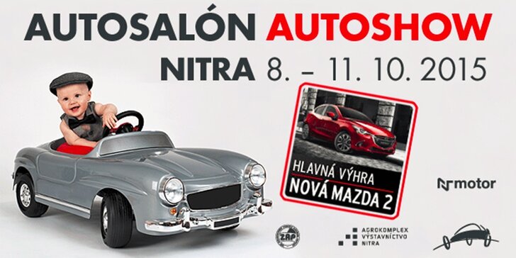 DNES POSLEDNÁ MOŽNOSŤ ZAKÚPIŤ! Vstup na AUTOSALÓN – AUTOSHOW NITRA 2015 + Exkluzívna súťaž o nový automobil Mazda 2!
