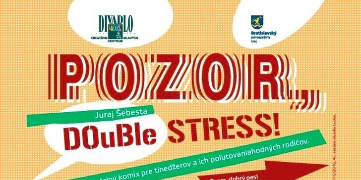 Festival PUBERŤÁK 2015 - dve predstavenia, "Pozor, double stress!" a "Pozor, dobrý pes!", v cene jedného