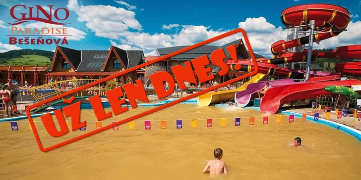 Celodenný SEA & FUN packet v GINO PARADISE Bešeňová.