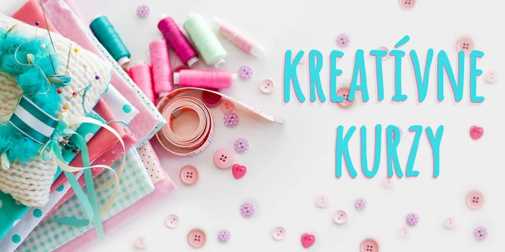 Pestré kreatívne kurzy pre šikovné ruky