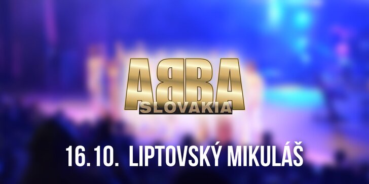 Vstupenky na koncert ABBA SLOVAKIA TOUR Liptovský Mikuláš!