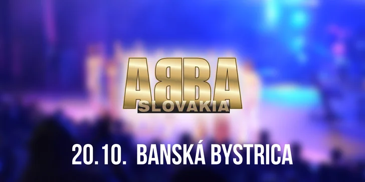 Vstupenky na koncert ABBA SLOVAKIA TOUR Banská Bystrica!