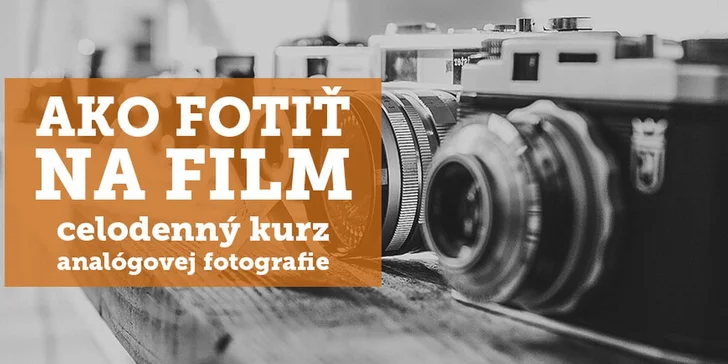 Kurz analógovej fotografie pre začiatočníkov