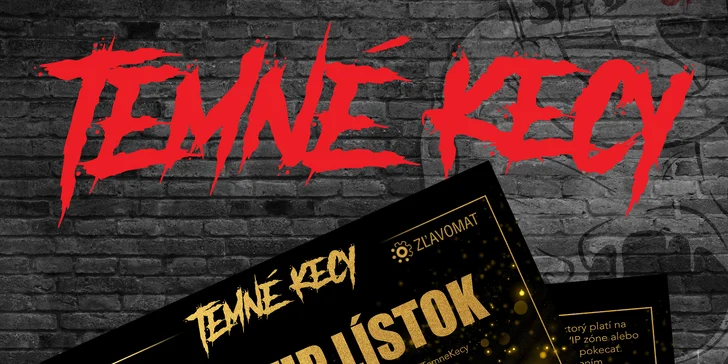 Temné Kecy - Zlatý VIP Lístok pre 2 osoby