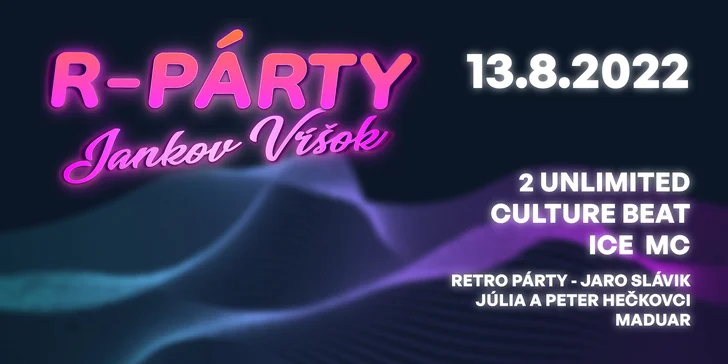 R-párty na Jankovom vŕšku: 2 Unlimited, Culture Beat, Maduar, Jaro Slávik či Hečkovci