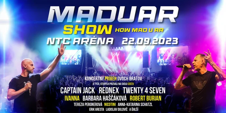 SHOW How Mad U Ar - vstupenky na mega koncert legendy 90. rokov - skupiny MADUAR