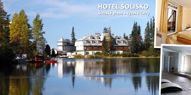 Užite si leto pred letom v Hoteli Solisko**** pri Štrbskom Plese - LAST MINUTE!