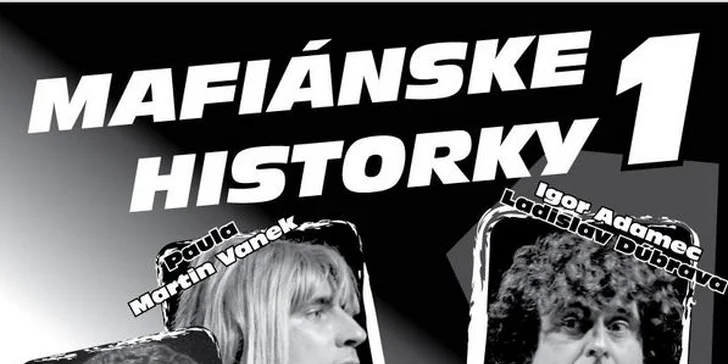 7 eur za vstupenku na divadelné predstavenie MAFIÁNSKE HISTORKY 1. Vychutnajte si skvelú zábavu z mafiánskeho prostredia so zľavou 36 %