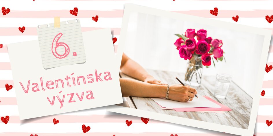 Valentínska výzva č. 6: Popíšte svoju lásku na papier