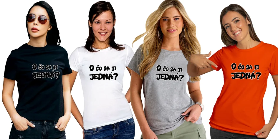 Originálne dámske tričko s chytľavým nápisom