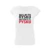 Dámske tričko s potlačou "Nalej mi pod rysku, dostaneš po pysku" | Veľkosť: S | Biela