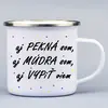 330 ml Turistický smaltovaný hrnček "Aj pekná som, aj múdra som, aj vypiť viem"